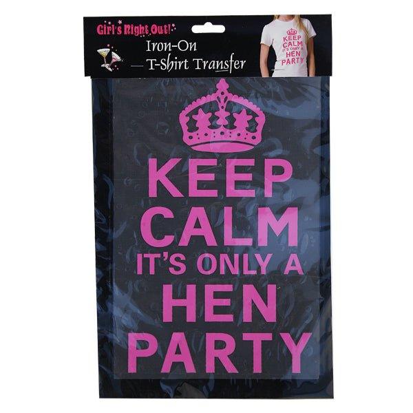 Keep Calm Its Only A Hen Party Iron On - EuroGiant